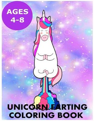 Book cover for Unicorn Farting Coloring Book for Kids Ages 4-8