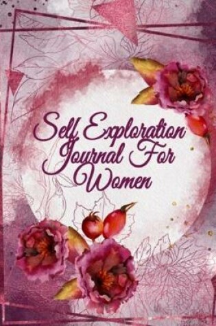 Cover of Self Exploration Journals For Women