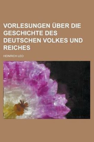 Cover of Vorlesungen Uber Die Geschichte Des Deutschen Volkes Und Reiches