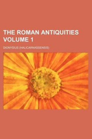 Cover of The Roman Antiquities Volume 1