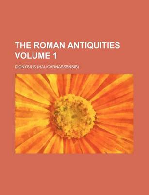 Book cover for The Roman Antiquities Volume 1