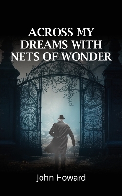 Book cover for Across My Dreams With Nets of Wonder