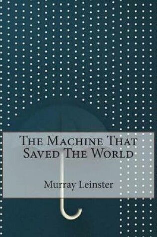Cover of The Machine That Saved the World