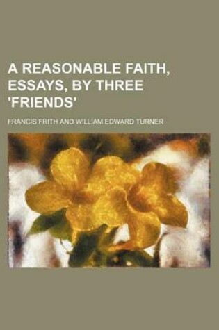 Cover of A Reasonable Faith, Essays, by Three 'Friends'