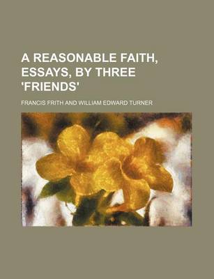 Book cover for A Reasonable Faith, Essays, by Three 'Friends'