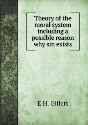 Book cover for Theory of the moral system including a possible reason why sin exists