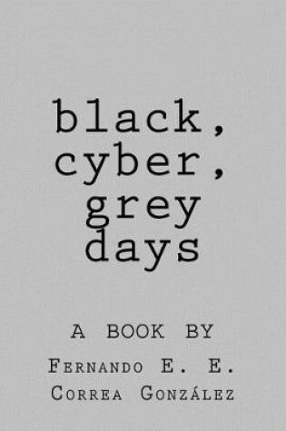 Cover of black, cyber, grey days