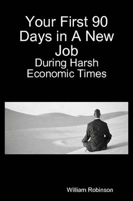 Book cover for Your First 90 Days in A New Job - During Harsh Economic Times