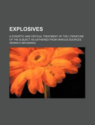 Book cover for Explosives; A Synoptic and Critical Treatment of the Literature of the Subject as Gathered from Various Sources