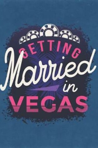 Cover of Getting Married In Vegas