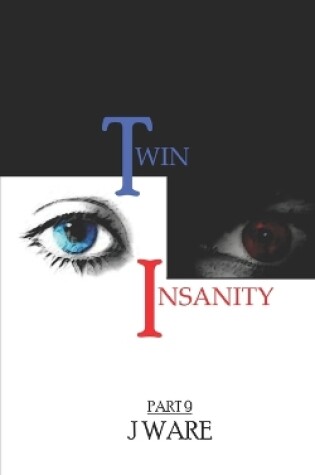 Cover of TwinInsanity Part 9