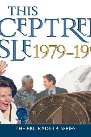 Cover of This Sceptred Isle  The Twentieth Century 1979-1999