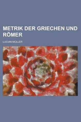 Cover of Metrik Der Griechen Und Romer