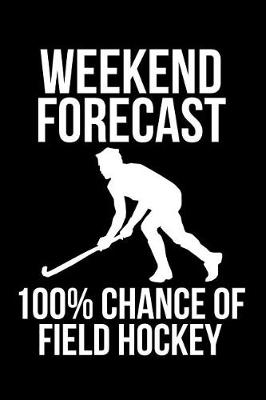 Book cover for Weekend Forecast 100% Chance of Field Hockey