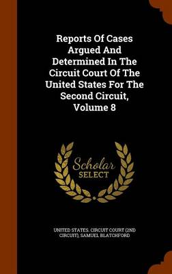 Book cover for Reports of Cases Argued and Determined in the Circuit Court of the United States for the Second Circuit, Volume 8