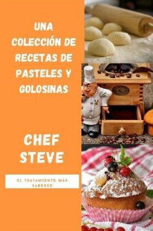 Cover of Una colección de recetas de pasteles y golosinas