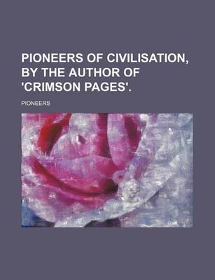 Book cover for Pioneers of Civilisation, by the Author of 'Crimson Pages'.