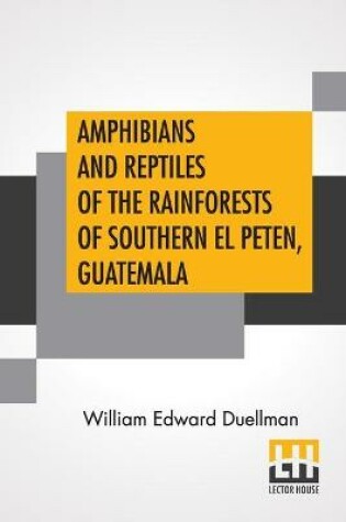 Cover of Amphibians And Reptiles Of The Rainforests Of Southern El Peten, Guatemala