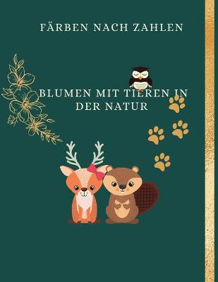 Book cover for Farbe nach Nummer Blumen mit Tieren in der Wildnis