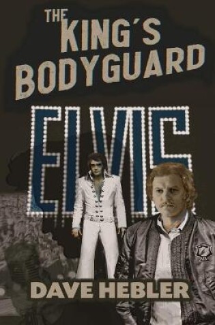 Cover of The King's Bodyguard - A Martial Arts Legend Meets the King of Rock 'n Roll