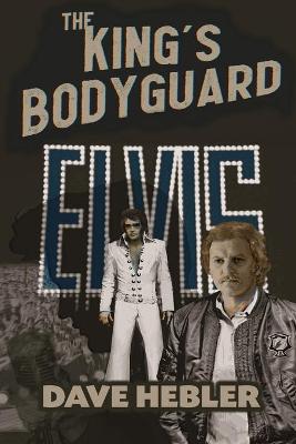 Book cover for The King's Bodyguard - A Martial Arts Legend Meets the King of Rock 'n Roll