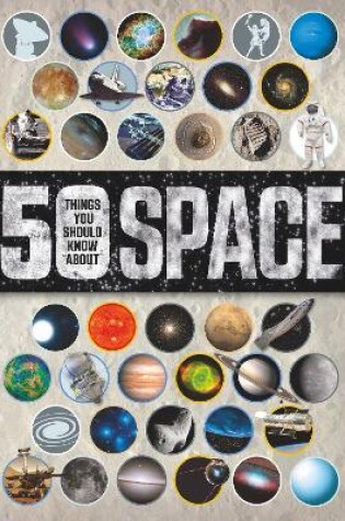 Cover of 50 Things You Should Know About Space