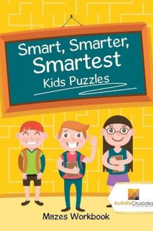 Cover of Smart, Smarter, Smartest Kids Puzzles