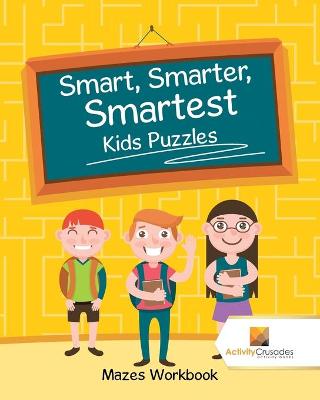 Book cover for Smart, Smarter, Smartest Kids Puzzles