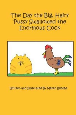 Cover of The Day the Big, Hairy Pussy Swallowed the Enormous Cock