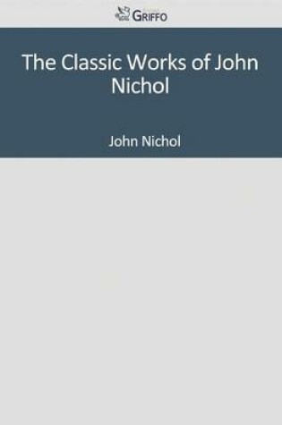 Cover of The Classic Works of John Nichol