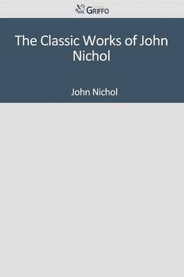 Book cover for The Classic Works of John Nichol