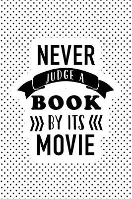 Book cover for Never Judge a Book by It's Movie