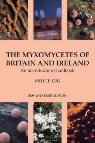 Cover of The Myxomycetes of Britain and Ireland