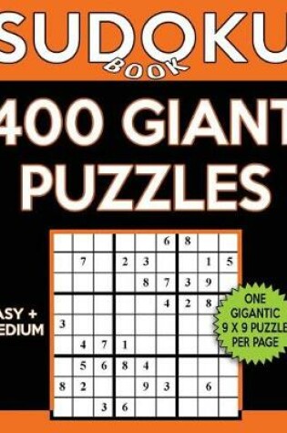 Cover of Sudoku Book 400 GIANT Puzzles, 200 Easy and 200 Medium