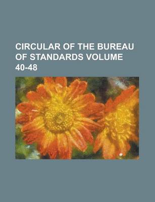 Book cover for Circular of the Bureau of Standards Volume 40-48