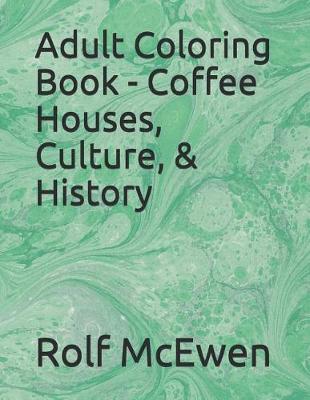 Book cover for Adult Coloring Book - Coffee Houses, Culture, & History