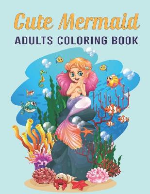 Book cover for Cute Mermaid Adults Coloring Book