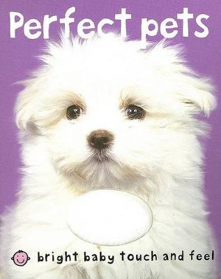 Book cover for Bright Baby Touch & Feel Perfect Pets