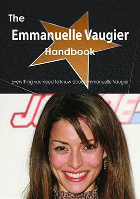 Book cover for The Emmanuelle Vaugier Handbook - Everything You Need to Know about Emmanuelle Vaugier