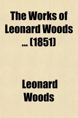 Book cover for The Works of Leonard Woods (Volume 4)