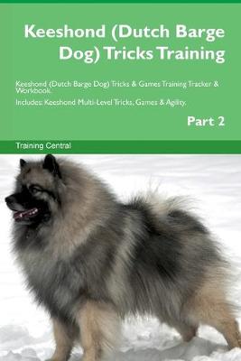 Book cover for Keeshond (Dutch Barge Dog) Tricks Training Keeshond (Dutch Barge Dog) Tricks & Games Training Tracker & Workbook. Includes