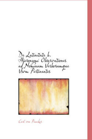 Cover of de Latinitate B. Hieronymi Observationes Ad Nominum Verborumque Vsvm Pertinentes