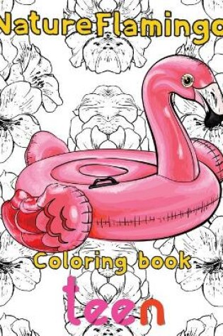 Cover of Nature Flamingo Coloring book teen