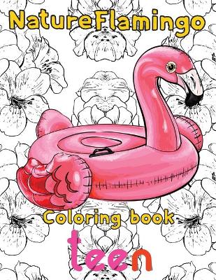 Book cover for Nature Flamingo Coloring book teen