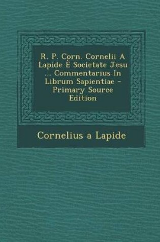 Cover of R. P. Corn. Cornelii a Lapide E Societate Jesu ... Commentarius in Librum Sapientiae