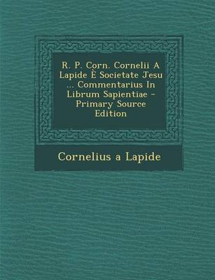 Book cover for R. P. Corn. Cornelii a Lapide E Societate Jesu ... Commentarius in Librum Sapientiae