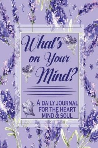 Cover of What's on Your Mind? a Journal for the Heart Mind & Soul
