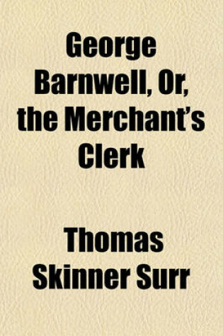 Cover of George Barnwell, Or, the Merchant's Clerk