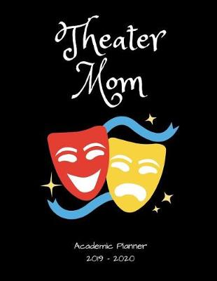 Book cover for Theater Mom 2019 - 2020 Academic Planner