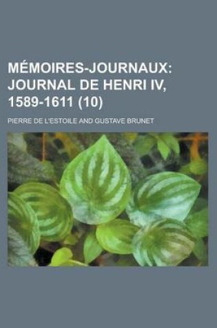 Cover of Memoires-Journaux (10); Journal de Henri IV, 1589-1611